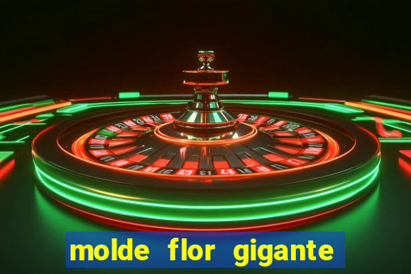 molde flor gigante de organza